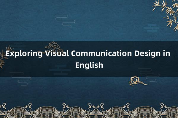 Exploring Visual Communication Design in English